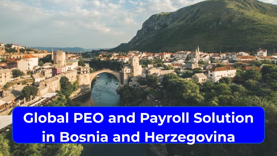 Global PEO and Payroll in Bosnia and Herzegovina