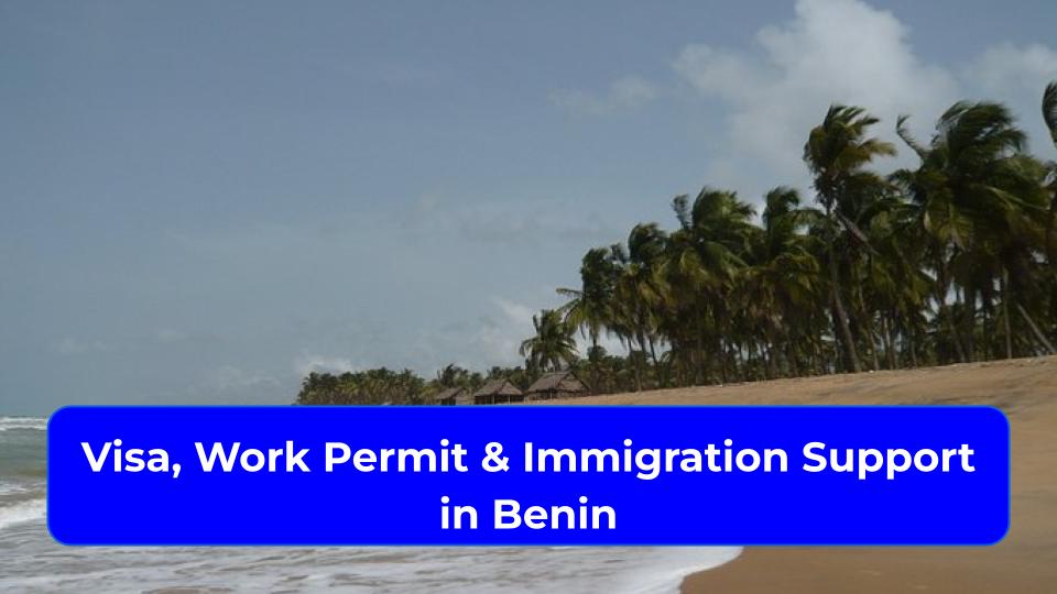 Visa, Work Permit & Immigration Support in Benin