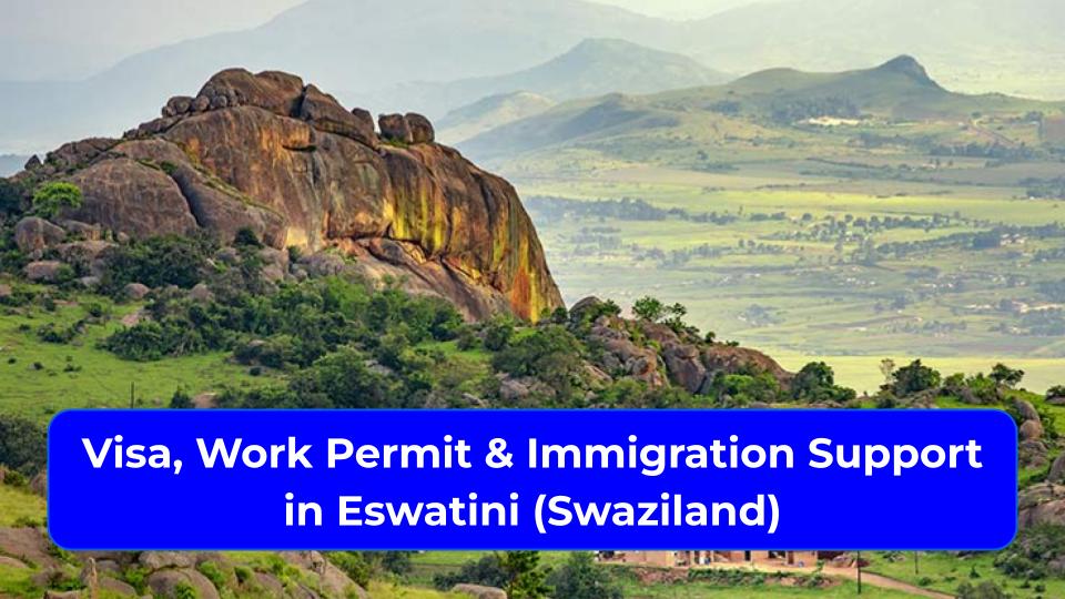 Visa, Work Permit & Immigration Support in Eswatini (Swaziland)