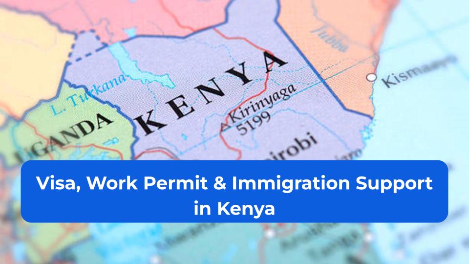 Visa, Work Permit & Immigration Support in Kenya