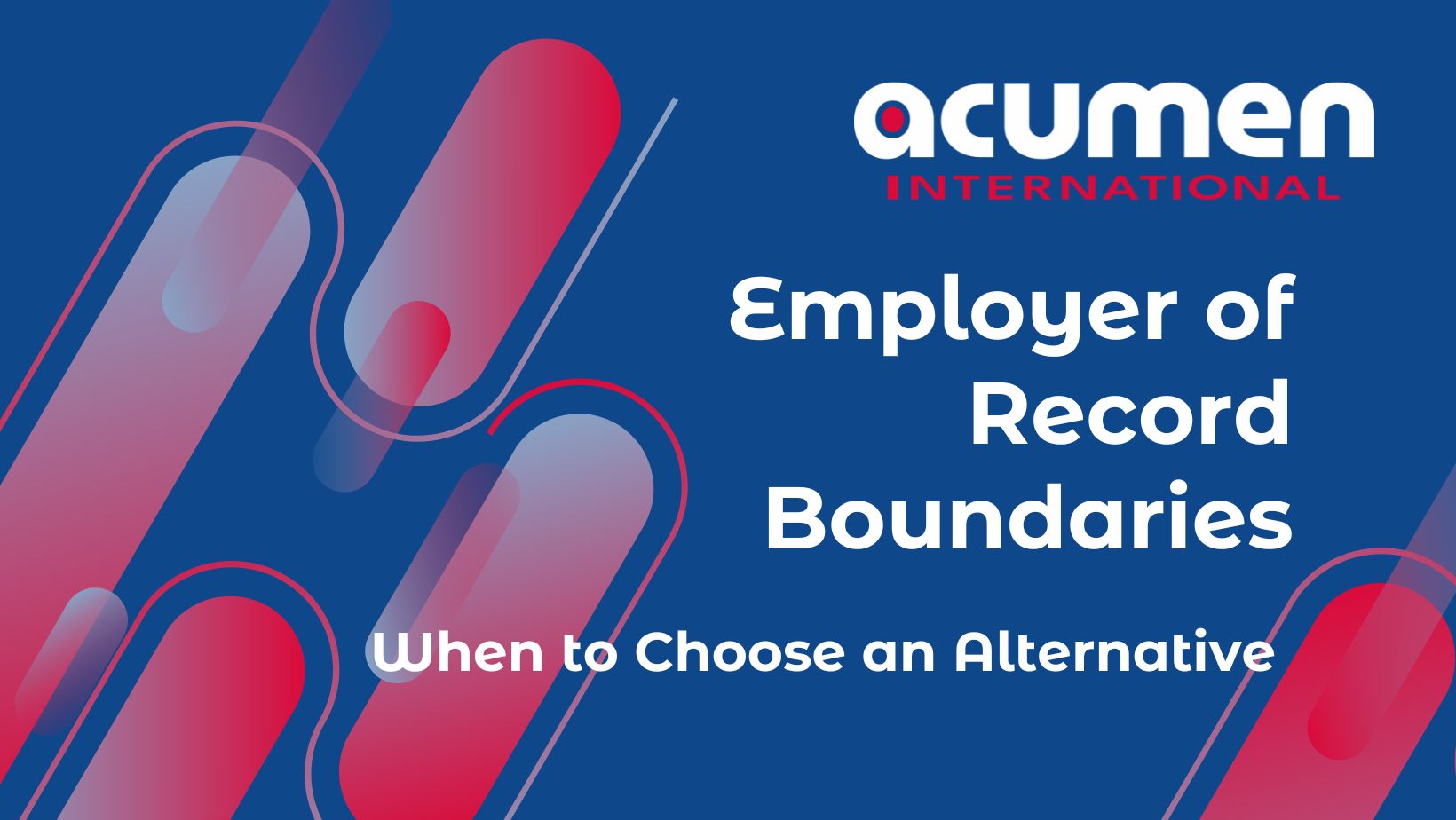Employer of Record Boundaries: When to Choose an Alternative